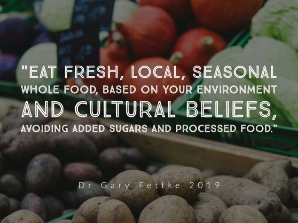 Gary Fettke Quote Fresh Seasonal Local Food