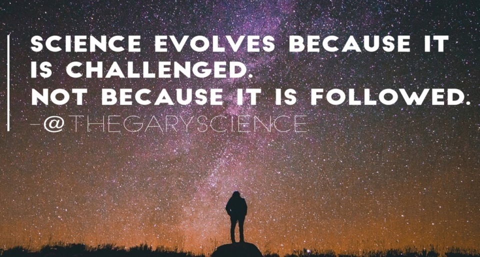 Science Evolves Because It Is Challenged